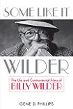 Life & Controversial Films of Billy Wilder biography by Gene D. Phillips