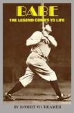 Babe: The Legend Comes to Life biography by Robert W. Creamer
