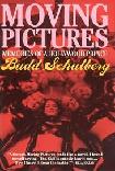 Moving Pictures memoir by Budd Schulberg