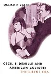 Cecil B. DeMille & American Culture book by Sumiko Higashi