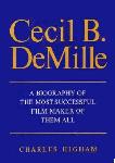 Cecil B. DeMille biography by Charles Higham