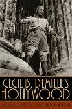 Cecil B. DeMille's Hollywood book by Robert S. Birchard