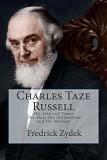 Charles Taze Russell biography by Fredrick Zydek