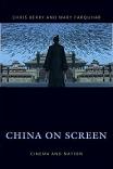 China on Screen Cinema & Nation book by Chris Berry & Mary Farquhar