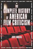 Complete History of American Film Criticism book by Jerry Roberts