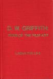 D.W. Griffith Titan of Film Art book by Leona Phillips