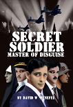 Secret Soldier: Master of Disguise novel by David W. Menefee