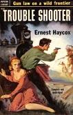 Trouble Shooter Western novel by Ernest Haycox