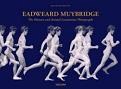 Eadweard Muybridge Human & Animal Locomotion Photographs book by Hans-Christian Adam