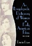Encyclopedic Dictionary of Women in Early American Films book by Denise Lowe