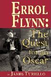 Errol Flynn Quest For An Oscar book by James Turiello