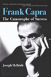 Frank Capra Catastrophe of Success by Joseph McBride