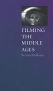 Filming the Middle Ages book by Bettina Bildhauer