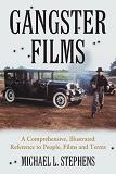 Gangster Films Comprehensive, Illustrated Reference book by Michael L. Stephens