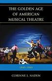 Golden Age of American Musical Theatre book by Corinne J. Naden