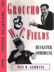 Groucho & W.C. Fields, Huckster Comedians book by Wes D. Gehring