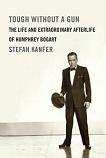 Humphrey Bogart, Tough Without a Gun biography by Stefan Kanfer