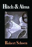 Hitch & Alma novel by Robert Schoen
