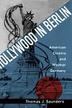 Hollywood in Berlin / American Cinema & Weimar Germany book by Thomas J. Saunders