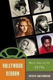 Hollywood Reborn, Movie Stars of the 1970s book edited by Prof. James Morrison