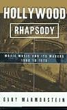 Hollywood Rhapsody / Story of Movie Music by Gary Marmorstein
