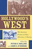 Hollywood's West: The American Frontier in Film, Television & History book edited by Peter C. Rollins & John E. O'Connor