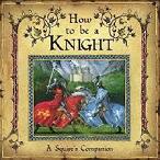 How to Be a Knight book by David Steer