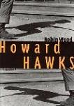 Howard Hawks biography by Robin Wood