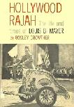 Hollywood Rajah Louis B. Mayer biography by Bosley Crowther