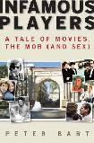 Infamous Players, Movies, The Mob & Sex book by Peter Bart