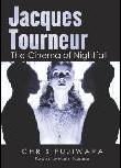 Jacques Tourneur / The Cinema of Nightfall biography by Chris Fujiwara