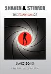 Shaken & Stirred / Feminism of James Bond book by Robert A. Caplen