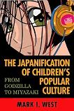 Japanification of Children's Popular Culture book edited by Mark I. West