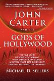 John Carter and the Gods of Hollywood book by Michael D. Sellers