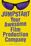 Jumpstart Your Awesome Film Production Company book by Sara Caldwell