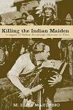 Killing the Indian Maiden book by M. Elise Marubbio