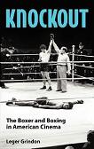The Boxer and Boxing in American Cinema book by Leger Grindon