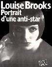 Louise Brooks, Portrait d'une Anti-Star book by Roland Jaccard