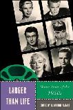 Larger Than Life: Movie Stars of the 1950s book edited by Prof. R. Barton Palmer