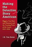 Making the Detective Story American book by J.K. Van Dover