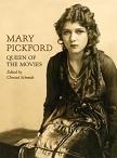 Mary Pickford Queen of The Movies book edited by Christel Schmidt