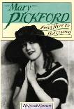 Mary Pickford, From Here To Hollywood book by Scott Eyman