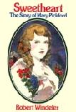 Sweetheart, The Story of Mary Pickford book by Robert Windeler