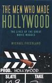 The Men Who Made Hollywood / Movie Moguls book by Michael Freedland