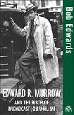 Edward R. Murrow / Birth of Broadcast Journalism book by Bob Edwards