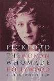 Pickford, Woman Who Made Hollywood book by Eileen Whitfield