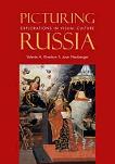 Picturing Russia, Visual Culture book edited by Valerie Kivelson & Joan Neuberger