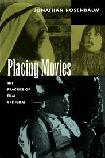 Placing Movies, Practice of Film Criticism book by Jonathan Rosenbaum