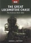 Great Locomotive Chase, The Andrews Raid book by Gordon Rottman