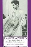 Ramon Novarro The First Latino Hollywood Superstar biography by Frank Javier Garcia Berumen